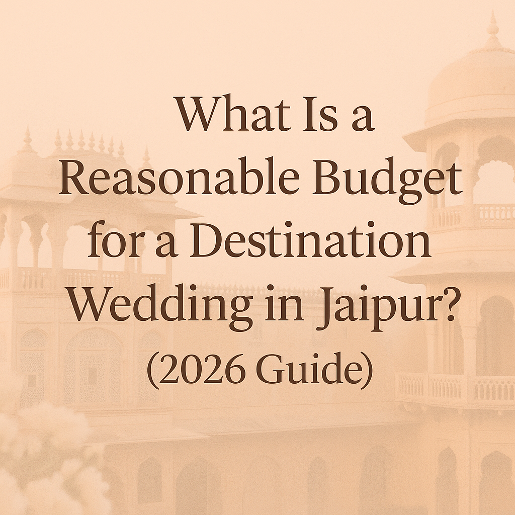 What-Is-a-Reasonable-Budget-for-a-Destination-Wedding-in-Jaipur-2026-Guide